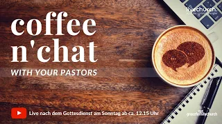 Coffee n' Chat with your Pastors 12.15-13.00 Uhr