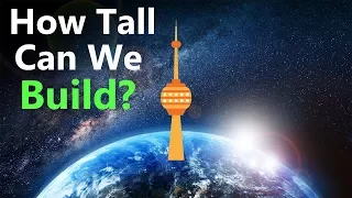 What's the Tallest Thing We Can Possibly Build?