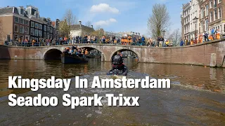 KingsDAY 2023 in Amsterdam on A SeaDoo Spark Trixx Jetski.