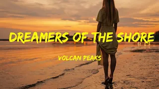 Dreamers Of The Shore - Volcan Peaks Lyrics