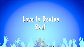 Love Is Devine - Seal (Karaoke Version)