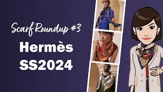 Hermès Spring Summer 2024 Scarf Roundup: Part 3 | Cranleyplace