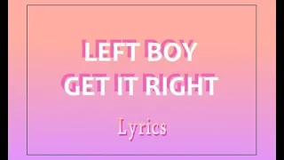 Get It Right - Left Boy (Lyrics)