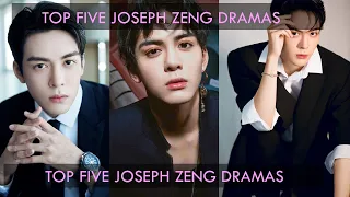 Top Five Joseph Zeng Dramas