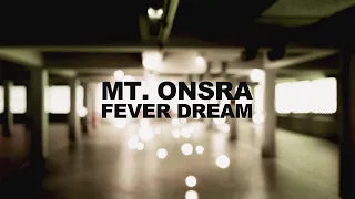 Mt. Onsra - Fever Dream (Official Music Video)