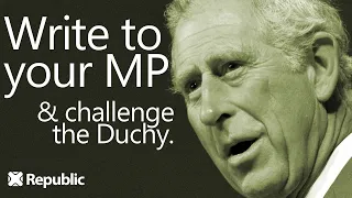 Write to your MP & challenge the Duchy.