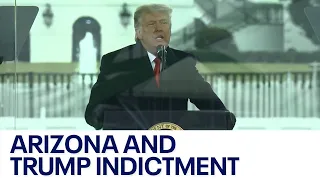 Looking at Arizona's role in Former President Trump's indictment