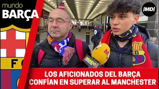 Los seguidores del Barça en Manchester son optimistas