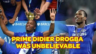 Prime Didier Drogba Was Unbelievable, Was Unstoppable