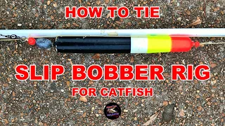 How to Tie a SLIP BOBBER RIG | Best Catfish Rigs for Beginners