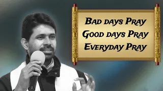 PRAY  Bad days, Good days and Everyday. Fr-Antony Parankimalil VC.