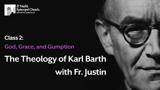 Class 2: The Theology of Karl Barth with Fr. Justin