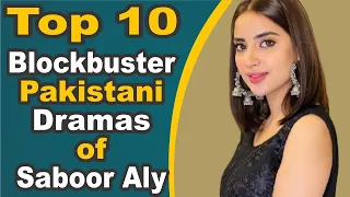Top 10 Blockbuster Pakistani Dramas of Saboor Aly || Pak Drama TV