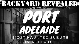 PORT ADELAIDE - Adelaide's most haunted suburb?
