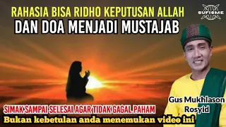 RAHASIA HATI BISA RIDHO KEPUTUSAN ALLAH DAN DOA MUSTAJAB🔴GUS MUKHLASON ROSYID #hakekat #doamustajab