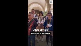 Jews spit at Christians in Jerusalem