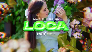 MARIO BISCHIN - LOCA (MAYK REMIX)