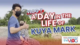 KUYA MARK ALCALA THE VLOG 7 | A DAY IN THE LIFE OF KUYA MARK