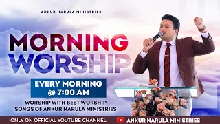 MORNING WORSHIP WITH BEST WORSHIP SONGS OF ANKUR NARULA MINISTRIES || (28-03-2022)