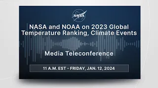 NASA and NOAA on 2023 global temperature ranking, climate events  (Jan. 12, 2024)