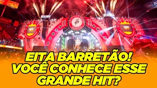 Eita Barretão! Vc sabe esse grande hit?