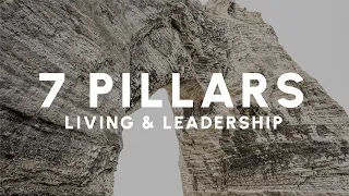 7 Pillars: Living & Leadership | Episode 1