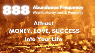 888 Hz Music to Attract A Lot of Money and Love to Your Life Attract Love and Money while You Sleep