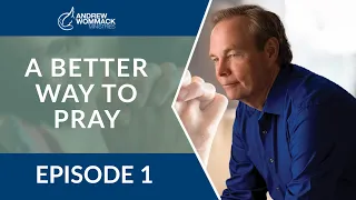 A Better Way to Pray: Episode 1
