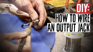 DIY: How to Wire a Guitar Output Jack