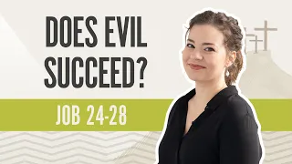 Does Evil Succeed? | Job 24-28