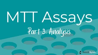 MTT Assays: Part 3 - Analysis & Presentation