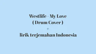 Westlife - My love ( drum cover ) + lirik terjemahan Indonesia