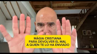 Màgia Cristiana para devolver una maldición a quien te la ha enviado.