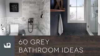 60 Grey Bathroom Ideas
