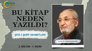 Şifa-i Şerif Sohbetleri - Bu Kitap Neden Yazıldı? - M. Yaşar Kandemir | 2. Bölüm | 1. Kısım