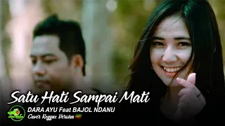 DARA AYU ft BAJOL NDANU - SATU HATI SAMPAI MATI (Official Reggae Version)