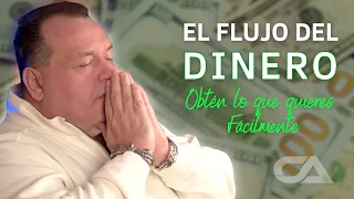 EL FLUJO DEL DINERO. Obtén lo que quieres fácilmente.- Carlos Arco