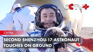 Second Shenzhou-17 Astronaut Touches on Ground