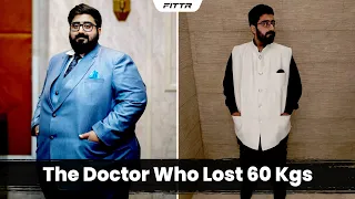 Weight Loss Alert - The Doctor Who Lost 60 Kgs | Fat to Fit | Fittr