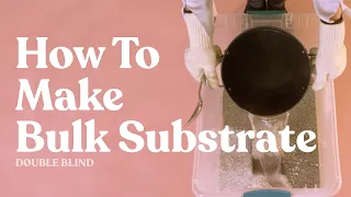 Growing Mushrooms: How to Make Bulk Substrate | DoubleBlind