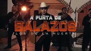 A Punta De Balazos - Los De La Huerta (En Vivo 2024)