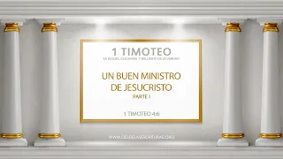 37 - Un Buen Ministro de Jesucristo - Parte I (1 Timoteo 4:6)