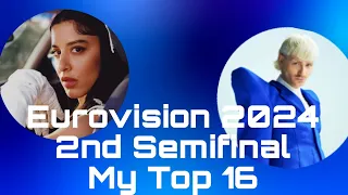 Eurovision 2024 - 2nd Semifinal - My Top 16 🇪🇺