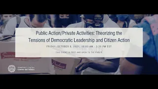 Public Action/Private Activities: Theorizing the Tensions of Democratic Leadership & Citizen Action