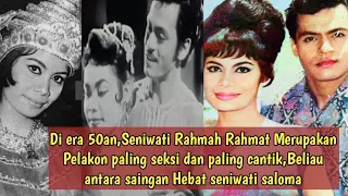 era 50an,Rahmah Rahmat Merupakan Pelakon paling seksi&cantik,antara saingan Hebat seniwati saloma