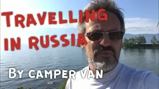 Travelling in Russia by Camper Van - Driving to Siberia - Travelling in Russia by Camper Van