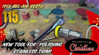 E115 New Tool for Polishing Stainless Steel Trim!  1956 Chevy Bel Air Restoration