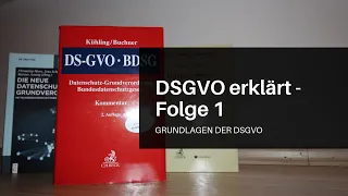 DSGVO erklärt: Grundlagen der EU-Datenschutzgrundverordnung