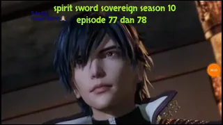 spirit sword sovereign season 10 episode 77 dan 78 sub indo | versi novel.