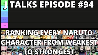 Ranking Every Naruto Character From Weakest To Strongest  | J TALKS #94